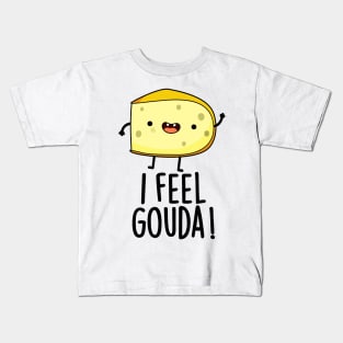 I Feel Gouda Funny Cheese Pun Kids T-Shirt